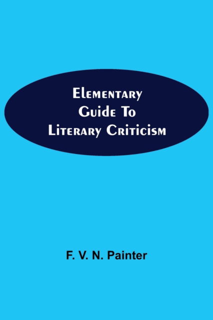 Cover for F V N Painter · Elementary Guide to Literary Criticism (Paperback Book) (2021)