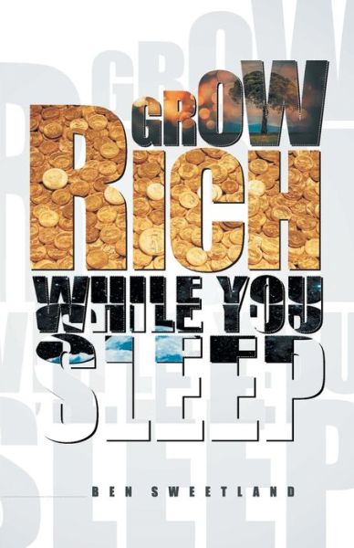 Cover for Ben Sweetland · Grow Rich While You Sleep (Paperback Book) (2011)