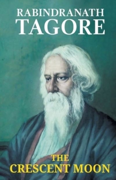 Cover for Rabindranath Tagore · The Crescent Moon (Taschenbuch) (2021)
