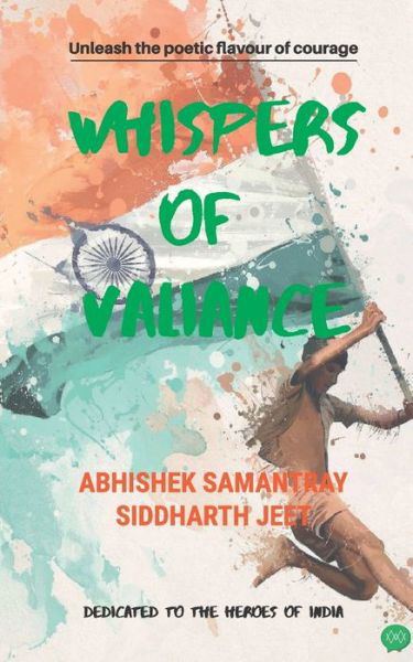 Whispers of Valiance - Siddharth Jeet - Books - Woven Words Publishers - 9789388762007 - July 25, 2019