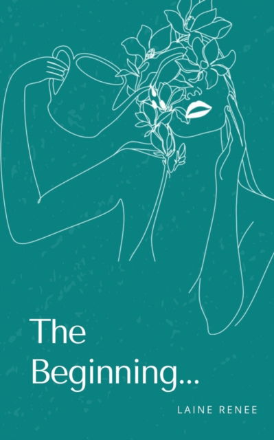 Cover for Laine Renee · The Beginning... (Paperback Book) (2023)