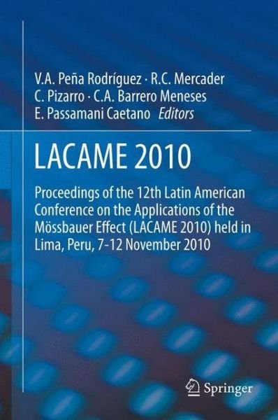Cover for V Ctor a Pena Rodr Guez · LACAME 2010: Proceedings of the 12th Latin American Conference on the Applications of the Moessbauer Effect (LACAME 2010) held in Lima, Peru, 7-12 November 2010 (Hardcover Book) [2012 edition] (2012)
