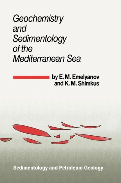 E.M. Emelyanov · Geochemistry and Sedimentology of the Mediterranean Sea - Sedimentology and Petroleum Geology (Pocketbok) [Softcover reprint of the original 1st ed. 1986 edition] (2012)