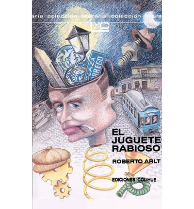 Cover for Roberto Arlt · El Juguete Rabioso (Paperback Book) [Spanish edition] (1993)