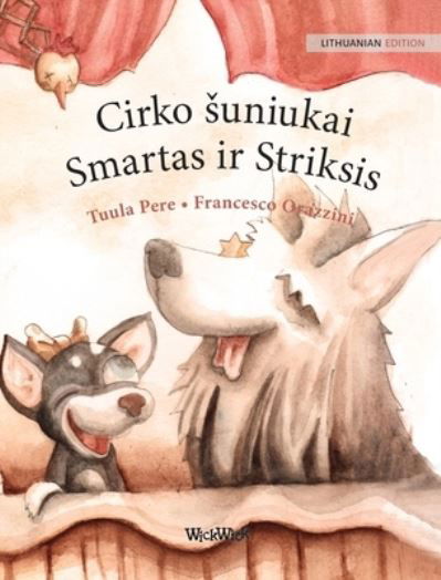 Cirko suniukai Smartas ir Striksis - Tuula Pere - Książki - WICKWICK LTD - 9789523251007 - 12 kwietnia 2021