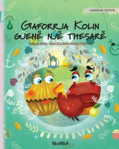 Cover for Tuula Pere · Gaforrja Kolin gjene nje thesare: Albanian Edition of &quot;Colin the Crab Finds a Treasure&quot; - Colin the Crab (Paperback Bog) [Softcover edition] (2021)