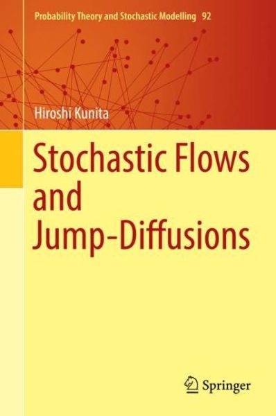 Cover for Hiroshi Kunita · Stochastic Flows and Jump-Diffusions - Probability Theory and Stochastic Modelling (Hardcover Book) [2019 edition] (2019)