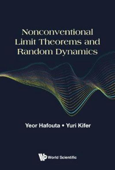 Cover for Hafouta, Yeor (Hebrew Univ Of Jerusalem, Israel) · Nonconventional Limit Theorems And Random Dynamics (Hardcover Book) (2018)