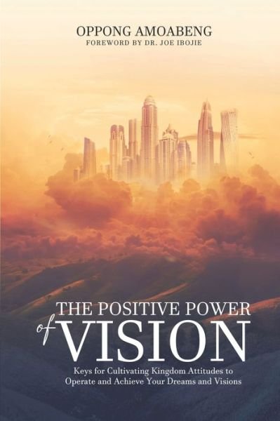 Cover for Oppong Amoabeng · The Positive Power of Vision (Paperback Book) (2019)