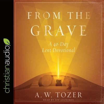 From the Grave - A W Tozer - Música - Christianaudio - 9798200486007 - 8 de febrero de 2017