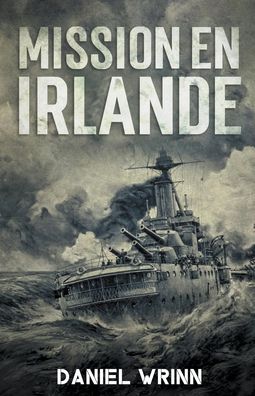 Cover for Daniel Wrinn · Mission en Irlande - La Grande Guerre Serie (Paperback Book) (2021)