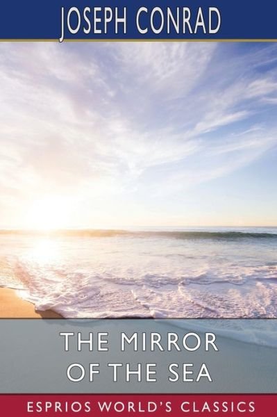 Cover for Joseph Conrad · The Mirror of the Sea (Esprios Classics) (Taschenbuch) (2024)