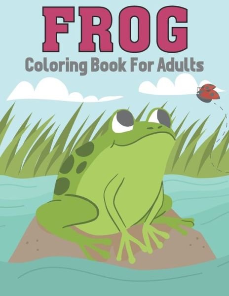 Cover for Tushar Press House · Frog Coloring Book For Adults. (Paperback Bog) (2022)