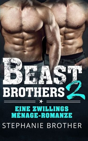 Cover for Stephanie Brother · Beast Brothers 2: Eine Zwillings-Menage-Romanze - Beast Brothers (Pocketbok) (2022)