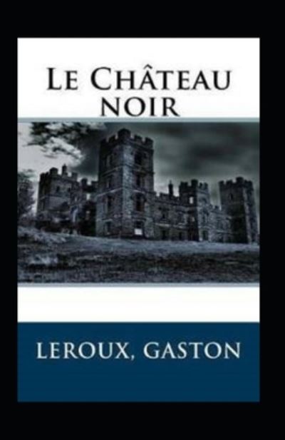 Cover for Gaston LeRoux · Le Chateau noir Annote (Paperback Book) (2021)