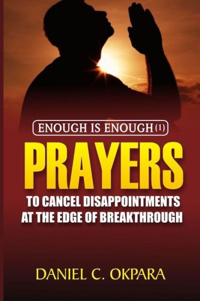 Cover for Daniel C Okpara · Enough is Enough (1): Prayers to Cancel Disappointments at the Edge of Breakthrough (Paperback Bog) (2021)
