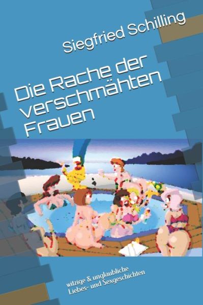 Cover for Siegfried Schilling · Die Rache der verschmahten Frauen (Paperback Book) (2020)