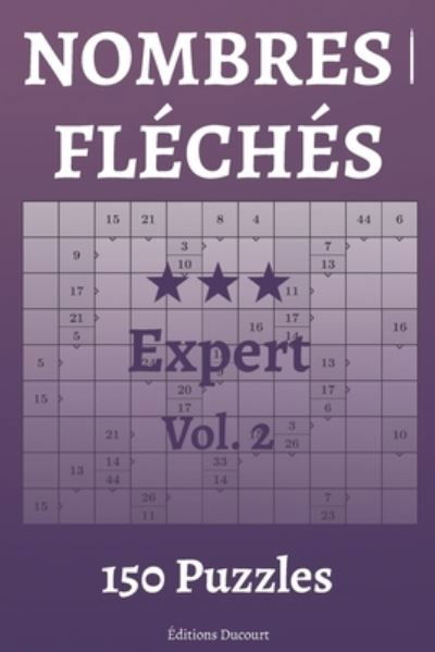 Nombres fleches Expert Vol.2 - Editions Ducourt - Bøker - Independently Published - 9798575706007 - 3. desember 2020