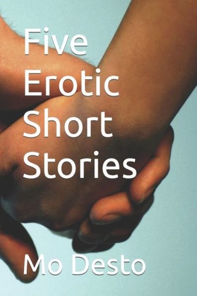 Cover for Mo Desto · Five Erotic Short Stories (Paperback Book) (2020)