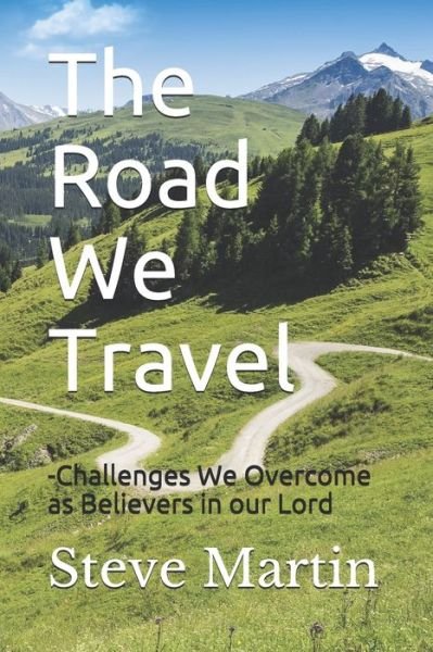 The Road We Travel - Steve Martin - Böcker - Independently Published - 9798627094007 - 17 mars 2020