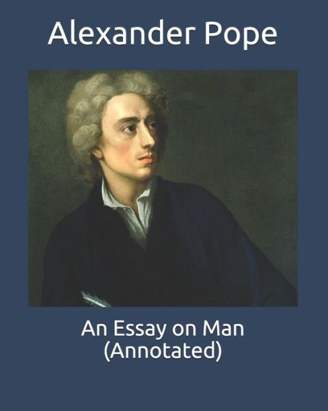 Cover for Alexander Pope · An Essay on Man (Annotated) (Paperback Book) (2020)