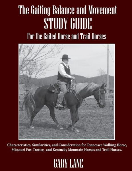 The Gaiting Balance and Movement Study Guide for the Gaited and Trail Horses - Gary Lane - Livres - Independently Published - 9798640877007 - 14 mai 2020