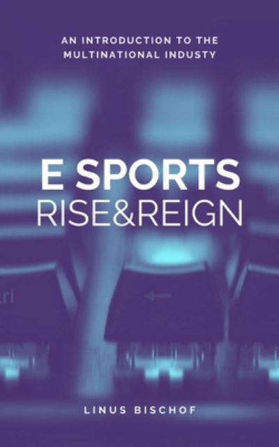 Cover for Linus Bischof · Rise and Reign of Esports (Paperback Book) (2020)