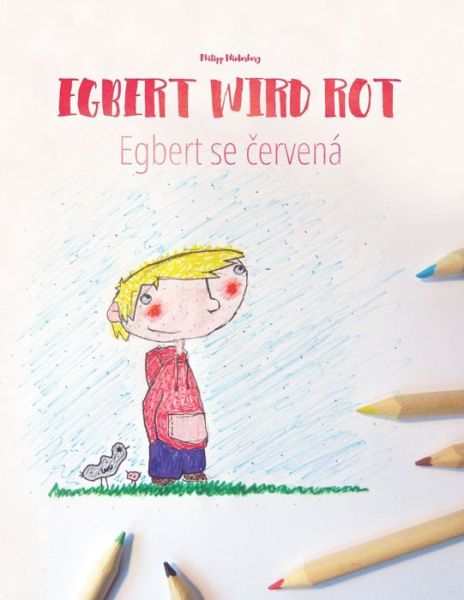 Cover for Philipp Winterberg · Egbert wird rot / Egbert se &amp;#269; ervena: Zweisprachiges Bilderbuch Deutsch-Tschechisch (zweisprachig / bilingual) - Bilinguale Bucher (Deutsch-Tschechisch) Von Philipp Winterberg (Paperback Book) (2020)