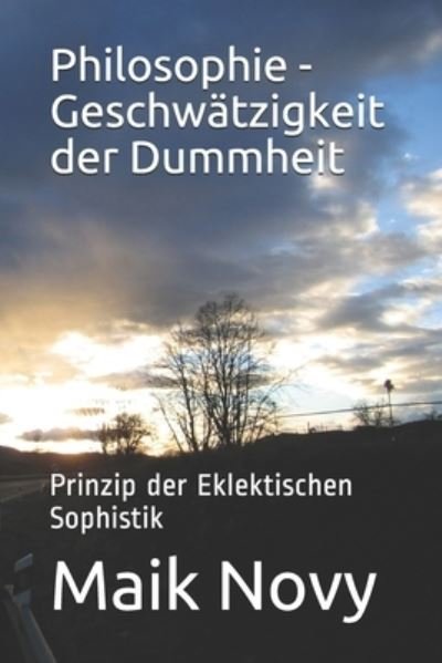 Cover for Maik Novy · Philosophie - Geschwätzigkeit der Dummheit (Paperback Book) (2020)