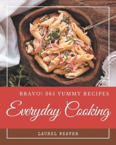 Cover for Laurel Weaver · Bravo! 365 Yummy Everyday Cooking Recipes (Paperback Book) (2020)