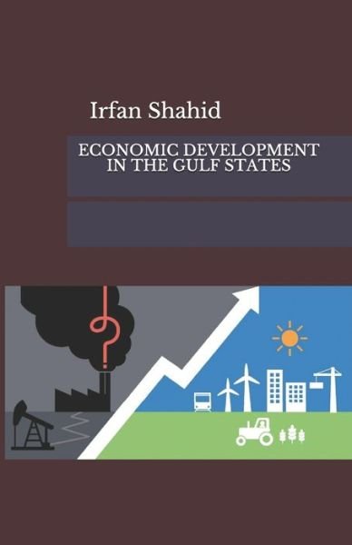 Cover for Irfan Shahid · Economic Development in the Gulf States (Pocketbok) (2020)