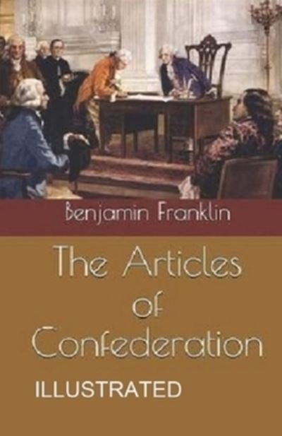 Cover for Benjamin Franklin · The Articles of Confederation Illustrated (Paperback Bog) (2021)