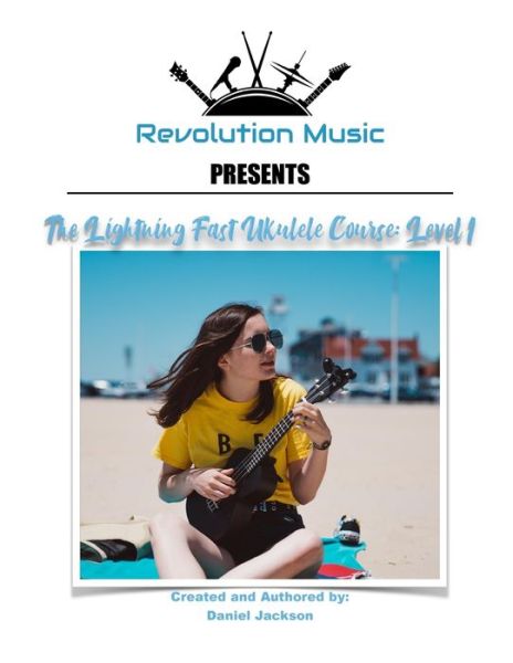 Cover for Daniel Jackson · The Lightning Fast Ukulele Course: Level 1 - The Lightning Fast Ukulele Course (Paperback Book) (2021)