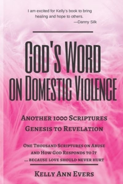 Cover for Kelly Ann Evers · God's Word on Domestic Violence, from Genesis to Revelation: Another 1000 Scriptures on Abuse, and How God Responds to It... Genesis to Revelation - God's Word on Domestic Violence (Paperback Book) (2021)