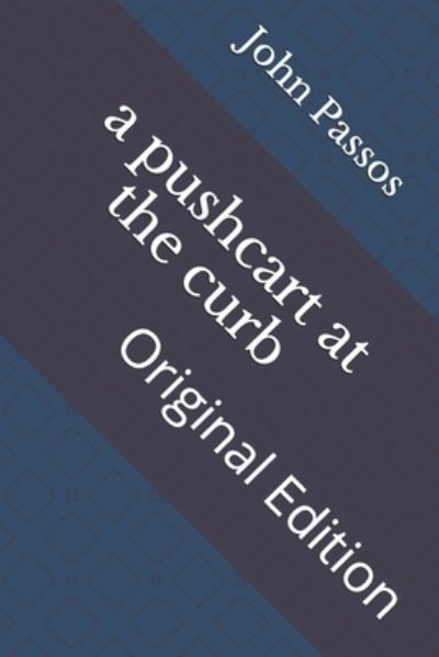 A pushcart at the curb - John Dos Passos - Libros - Independently Published - 9798735876007 - 15 de abril de 2021