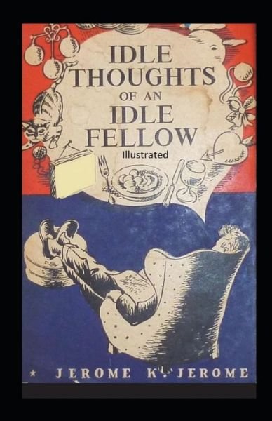 Cover for Jerome K Jerome · Idle Thoughts of an Idle Fellow Illustrated (Paperback Book) (2021)