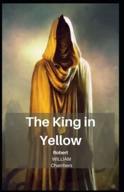 The King in Yellow - Robert William Chambers - Böcker - Independently Published - 9798742582007 - 22 april 2021