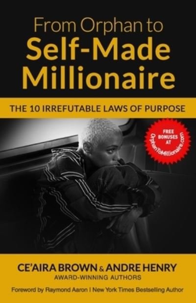 Cover for Ce'aira Brown · From Orphan to Self-Made Millionaire: The 10 Irrefutable Laws of Purpose (Paperback Bog) (2021)