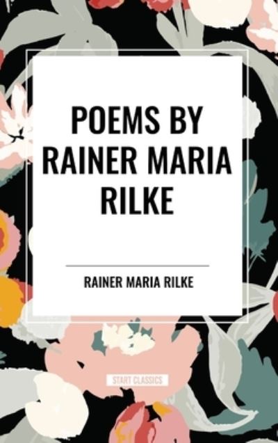 POEMS by RAINER MARIA RILKE - Rainer Maria Rilke - Books - Sta - 9798880910007 - May 15, 2024