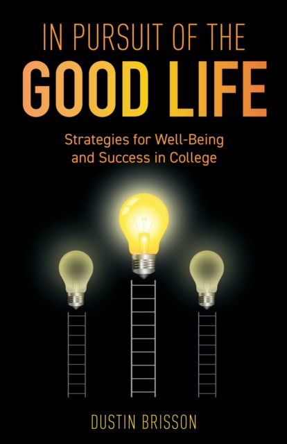 Cover for Dustin Brisson · In Pursuit of the Good Life: Strategies for Well-Being and Success in College (Hardcover Book) (2025)