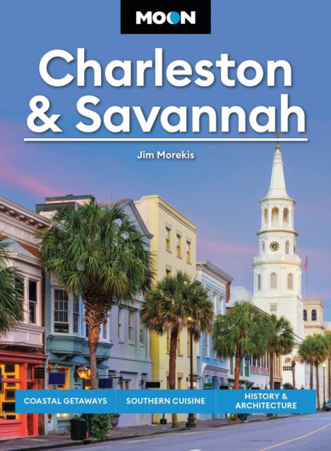 Cover for Jim Morekis · Moon Charleston &amp; Savannah (Tenth Edition): Coastal Getaways, Southern Cuisine, History &amp; Architecture (Paperback Book) (2025)