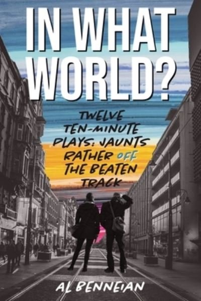 Cover for Al Benneian · In What World? (Paperback Book) (2021)