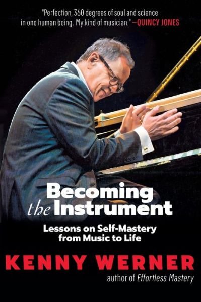 Cover for Kenny Werner · Becoming the Instrument: Lessons on Self-Mastery from Music to Life (Taschenbuch) (2022)