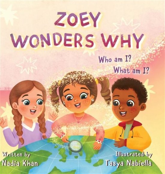 Cover for Nadia Khan · Zoey Wonders Why: What am I? Who am I? - Zoey Wonders Why (Hardcover bog) (2022)