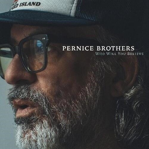 Cover for Pernice Brothers · Who Will You Believe (I) (CD) (2024)