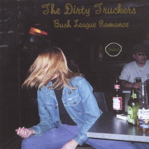 Cover for Dirty Truckers · Bush League Romance (CD) (2001)