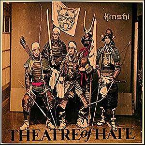 Kinshi - Theatre of Hate - Musiikki - EASTER SNOW - 0732068408008 - perjantai 6. heinäkuuta 2018