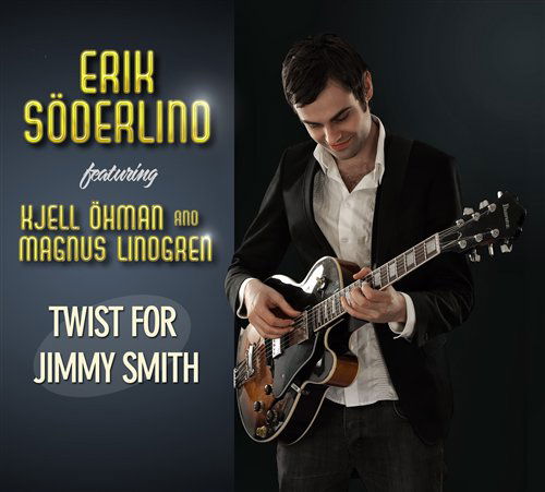 Cover for Erik Soderlind · Twist for Jimmy Smith (CD) (2009)