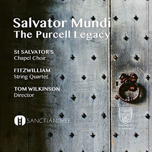 Cover for St Salvator's Chapel Choir / Fitzwilliam String Quartet / Wilkinson · Salvator Mundi - The Purcell Legacy University of St Andrews Klassisk (CD) (2015)
