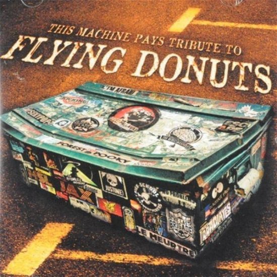 Cover for Flying Donuts · This Machine Pays Tribute To Flying Donuts (CD) (2016)